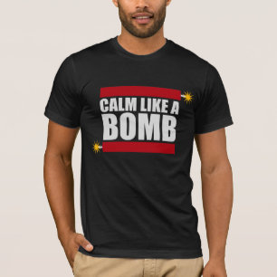 Calm Like a Bomb Paradox Irony Humor Explosive Fun T-Shirt