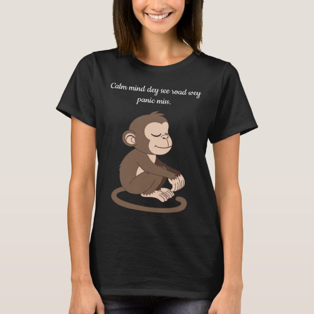 Calm Mind Monkey – Honest Life Quote T-Shirt (Front)