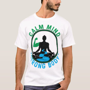 Calm Mind, Strong Body Zen Meditation & Fitness T-Shirt