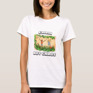Calm, Not Chaos Peaceful home T-Shirt