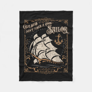 Calm Seas Dont Make A Good Sailor Nautical Theme M Fleece Blanket