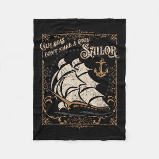 Calm Seas Dont Make A Good Sailor Nautical Theme M Fleece Blanket