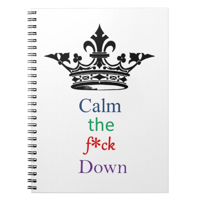 Calm the F*ck Down Spiral Notebook (Front)