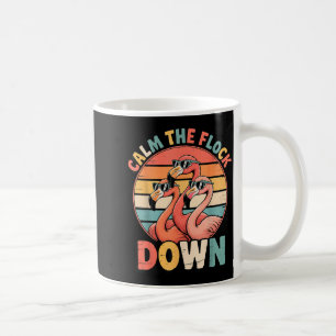 Calm The Flock Down Flamingo  Coffee Mug
