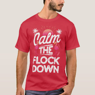 Calm The Flock Down Flamingo for Women Girls Kids  T-Shirt