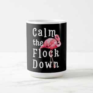 Calm The Flock Down Flamingo Girl Funny Flamingo Coffee Mug
