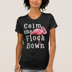 Calm The Flock Down Flamingo Girl Funny Flamingo T-Shirt
