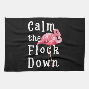 Calm The Flock Down Flamingo Girl Funny Flamingo Tea Towel