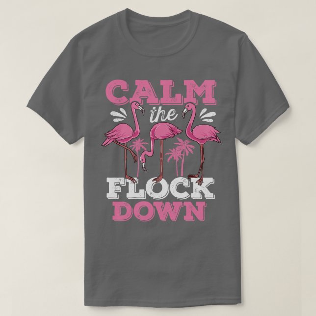 Calm the Flock Down Flamingo T-Shirt (Design Front)