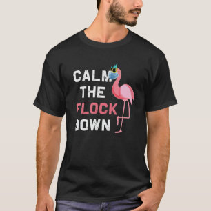 Calm The Flock Down Funny Flamingo Mask Social D T-Shirt