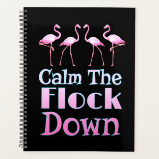 Calm The Flock Down Funny Flamingo Planner