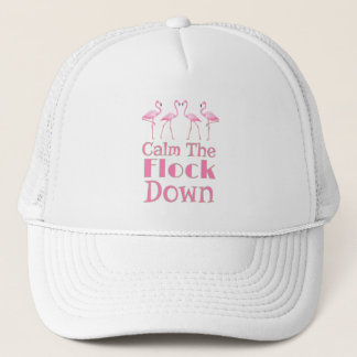 Calm The Flock Down Funny Flamingo Trucker Hat