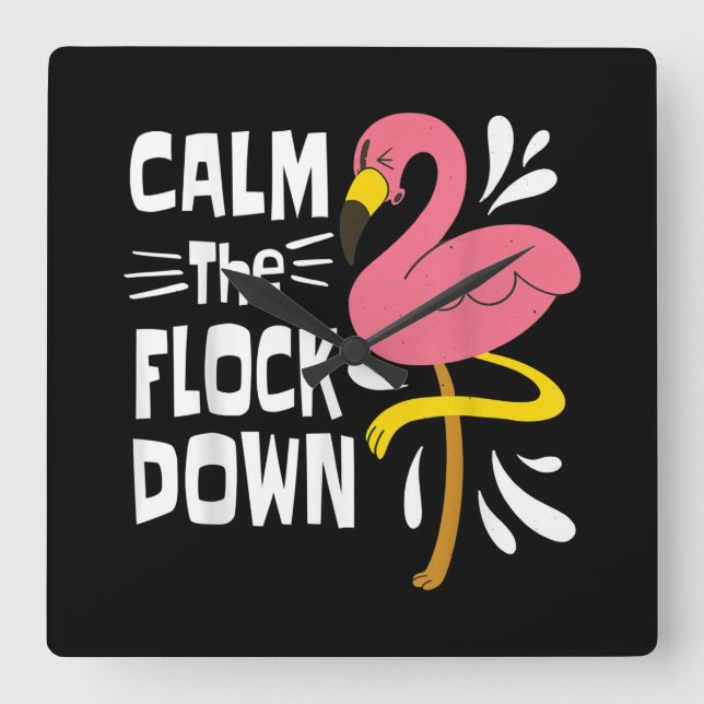Calm The Flock Down Funny Pink Flamingo Square Wall Clock (Front)