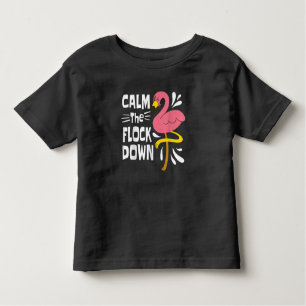 Calm The Flock Down Funny Pink Flamingo Toddler T-Shirt