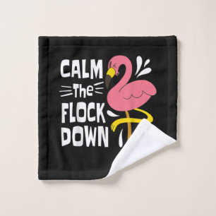 Calm The Flock Down Funny Pink Flamingo Wash Cloth