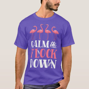 Calm The Flock Down T shirt Pink Flamingo Women