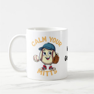 Calm Your Mitts The Ultimate Baseball Gear Coffee Mug