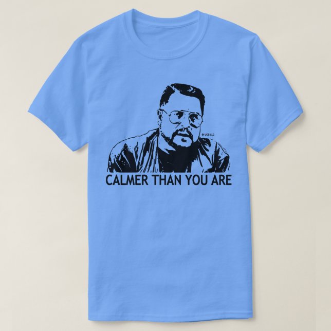 Calmer Than You Are Walter Sobchak T-Shirt (Design Front)