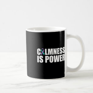 Calmness Is Power Mental Health Awareness Suicide  Coffee Mug