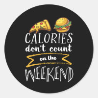 Calories Don't Count On Weekend Funny Cheat Day