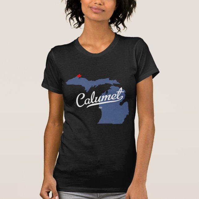 Calumet Michigan MI Shirt (Front)