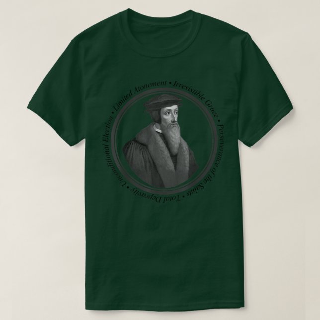 Calvinist Doctrine of Grace  John Calvin  T-Shirt (Design Front)