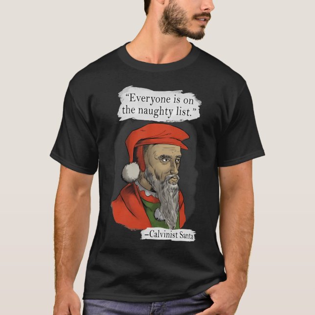 Calvinist Santa Quote T-Shirt (Front)
