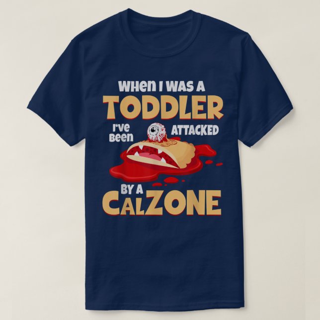 Calzone Pizza Attacks Toddler Panzerotti  T-Shirt (Design Front)