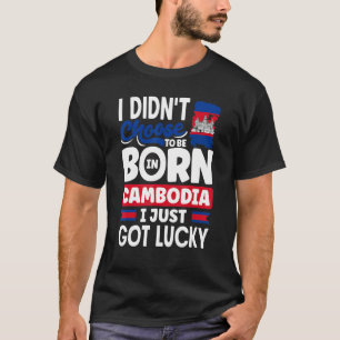 Cambodia Cambodian Cambodia Flag I Just Got Lucky  T-Shirt