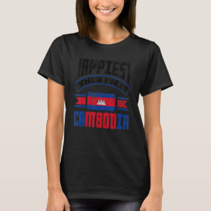 Cambodia Cambodian Flag Happiest When Im In Cambod T-Shirt