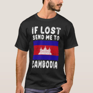 Cambodia Flag Souvenir If lost send me to Cambodia T-Shirt