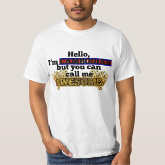 Cambodian, but call me Awesome T-Shirt