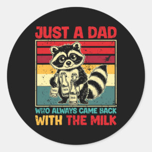 Came Ck With The Milk Fathers Day  Classic Round Sticker