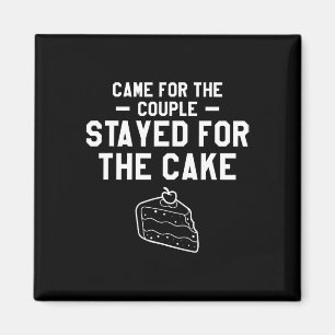 Came For The Couple Stayed For The Cake Wedding Ma Magnet