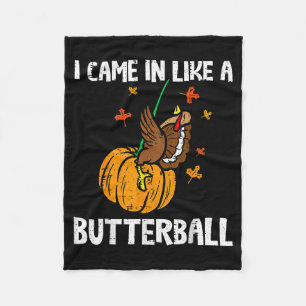 Came In Like A Butterball Funny Thanksgiving  Fleece Blanket