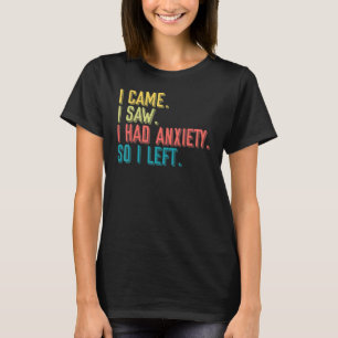 Came Saw Anxiety Left Introverts Anxious People T-Shirt