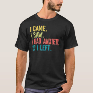 Came Saw Anxiety Left Introverts Anxious People T-Shirt