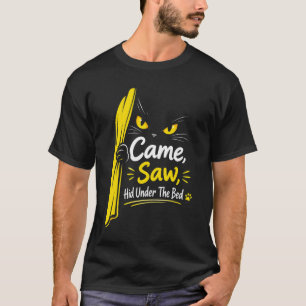 Came Saw Hid Under The Bed Funny Cat Lover T-Shirt