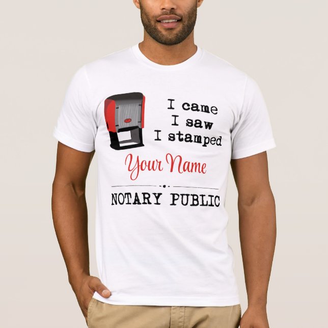 Came Saw Stamped Notary Public Stamp Customised T-Shirt (Front)