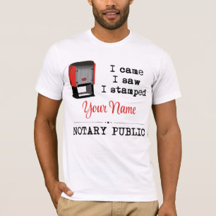 Came Saw Stamped Notary Public Stamp Customized T-Shirt