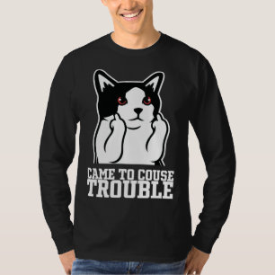 Came to couse trouble T-Shirt