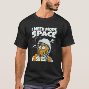 Camel Dessert Dromedary Camelhump   I Need More Sp T-Shirt