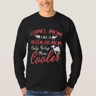Camel Mum Like A Regular Mum Only Way More Cooler T-Shirt