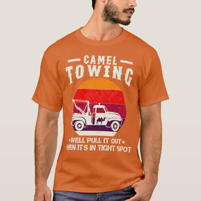 Camel Towing Company We’ll Pull It Out When It’s I T-Shirt (Front)