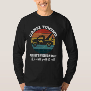 Camel Towing When It's Wedged In Tight Adult Hum T-Shirt