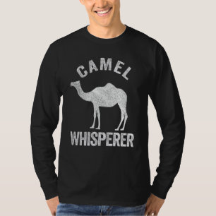 Camel Whisperer Camel Camel Quote T-Shirt