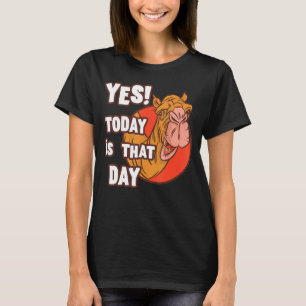 Camel Yes Today Is That Day Wednesday Work Hump D T-Shirt