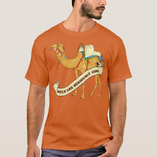 Camels are seriously cool T-Shirt