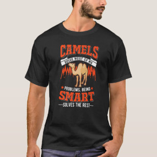 Camels Solve Most Of My Problems Camel   T-Shirt