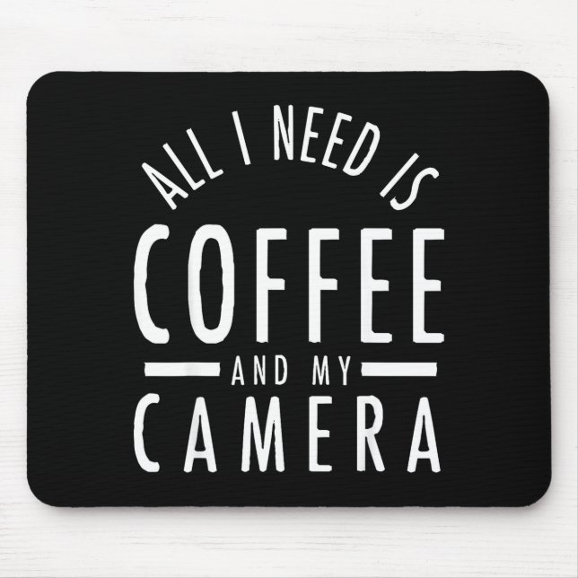 Camera &amp; Coffee - Funny Photography Quote Phot Mouse Pad (Front)